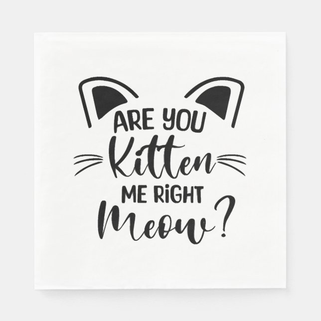 Serviette En Papier Êtes-Vous Kitten Me Droite Meow, Amoureux des chat (Devant)