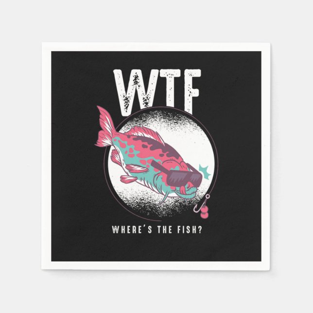 Serviette En Papier Fishing Fisherman Fish Lovers Gift WTF Wheres The  (Devant)