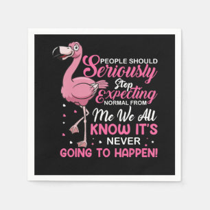 Serviette En Papier Flamingos   People Should Stop Expecting Normal