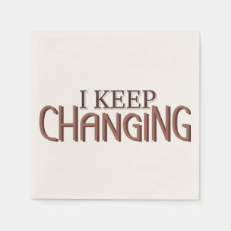 Serviette En Papier I keep changing