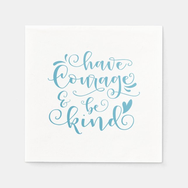 Serviette En Papier Inspirer Avoir du courage et être gentil | Serviet (Devant)