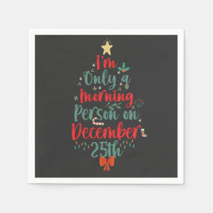 Serviette En Papier Je ne suis que le matin le 25 décembre Noël