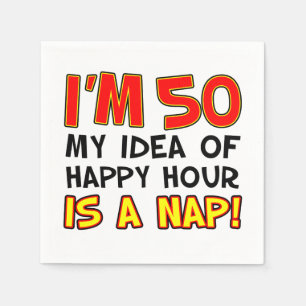 Serviette En Papier Je suis 50 Happy Hour Is A Nap 50th Napkins