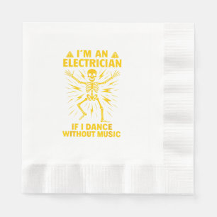 Serviette En Papier Je Suis Électricien Si Je Danse Sans Musique