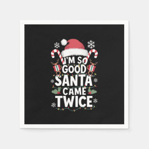 Serviette En Papier Je suis si bon Père Noël est venu deux fois Père N