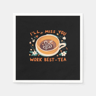 Serviette En Papier Je vais vous manquer de travailler Best Tea Work B