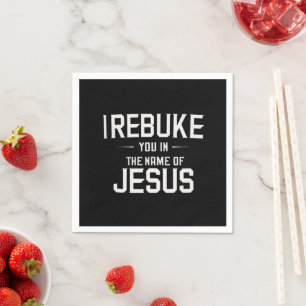 Serviette En Papier Je vous réprimande au nom de Jésus