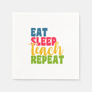Serviette En Papier Jour de l'enseignant Manger Sleep Enseigner répéte