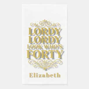 Serviette En Papier Joyeux 40e Anniversaire Lordy Lordy Regarde Qui a