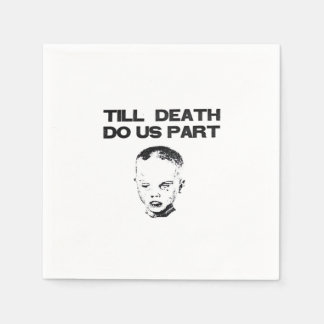 Serviette En Papier Jusqu'à la mort, faisons-nous partie de la fente c