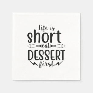 Serviette En Papier La vie est courte, mangez le dessert d'abord
