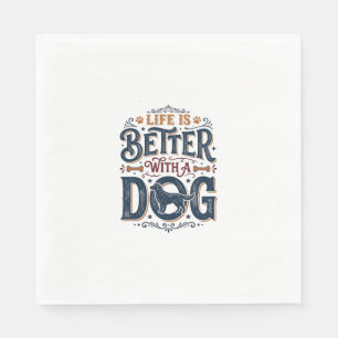 Serviette En Papier La vie est meilleure avec un chien design de gravu