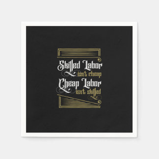 Serviette En Papier Le travail qualifié n’est pas bon marché - Fête du