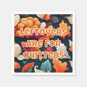 Serviette En Papier Les restes sont pour les Quitters