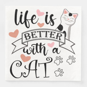 Serviette En Papier Life is Better With a Cat quote slogan