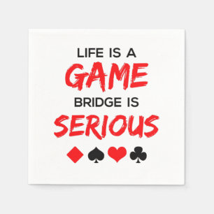 Serviette En Papier Life is Game Bridge is Serious Card Game