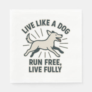 Serviette En Papier Live Like a Dog Run Free, Live Fully (2)
