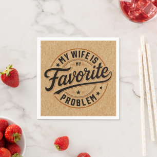 Serviette En Papier Ma femme est mon problème favori Citation drôle Ca
