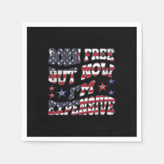 Serviette En Papier Né libre mais maintenant je suis cher classique