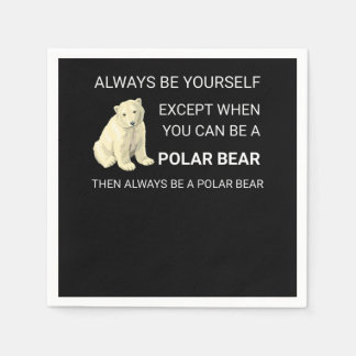 Serviette En Papier Ours Polaire Funny Soyez Toujours Un Ours Ours Amo