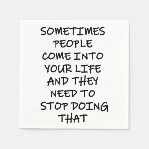 Serviette En Papier Parfois Les Gens Entrent Dans Votre Vie