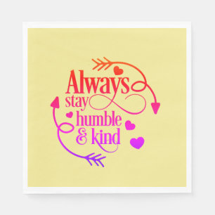 Serviette En Papier Restez Humbles Et Gentils Coeurs Et Flèches
