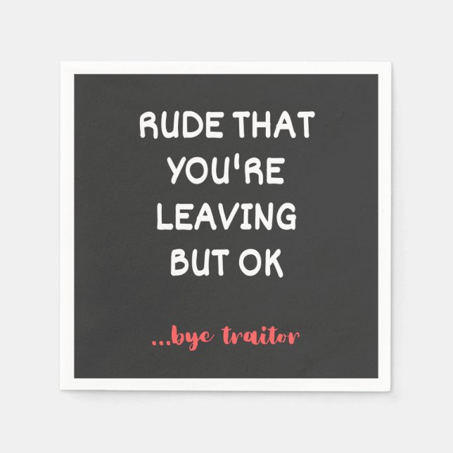 Serviette En Papier Rude Que tu pars, Bonne Chance Trouver Mieux (Devant)