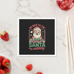 Serviette En Papier Soyez gentil avec l'infirmière Santa regarde Noël