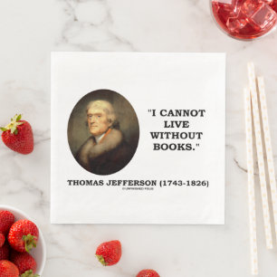 Serviette En Papier Thomas Jefferson Je ne peux pas vivre sans citatio