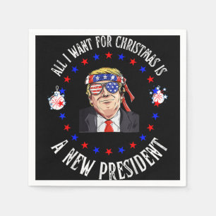 Serviette En Papier Tout Ce Que Je Veux Pour Noël Est Un Nouveau Prési