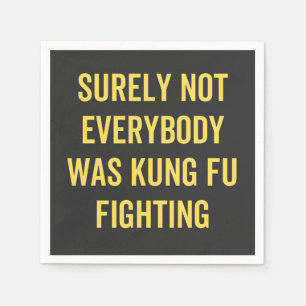 Serviette En Papier Tout Le Monde N'Était Certainement Pas Kung Fu En 