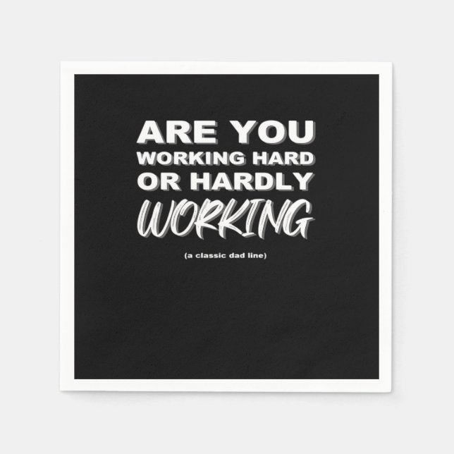 Serviette En Papier Travaillez-Vous Dur Ou À Peine Activé ? (Devant)