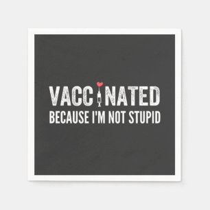 Serviette En Papier Vacciné parce que je ne suis pas stupide