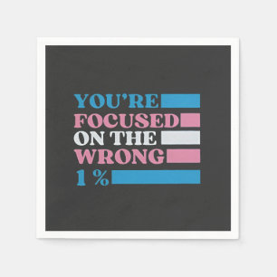 Serviette En Papier Vous êtes focalisé sur le mauvais 1% LGBT Trans
