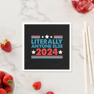 Serviette En Papier Vraiment N'importe Qui D'Autre 2024 Président Élec