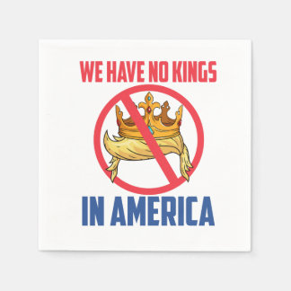 Serviette En Papier We Have No Kings In America Napkins