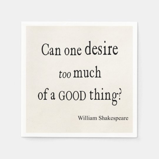 Serviettes En Papier Desir Trop D Une Bonne Citation De Shakespeare De Zazzle Ca