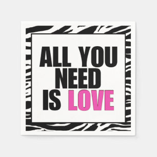 SERVIETTES EN PAPIER "TOUT CE DONT VOUS AVEZ BESOIN EST L'AMOUR"