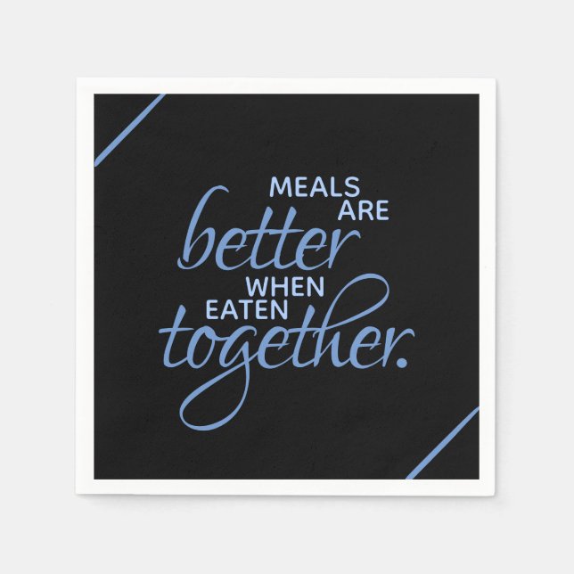 Serviettes Jetables Les repas sont meilleurs quand on les mange ensemb (Devant)