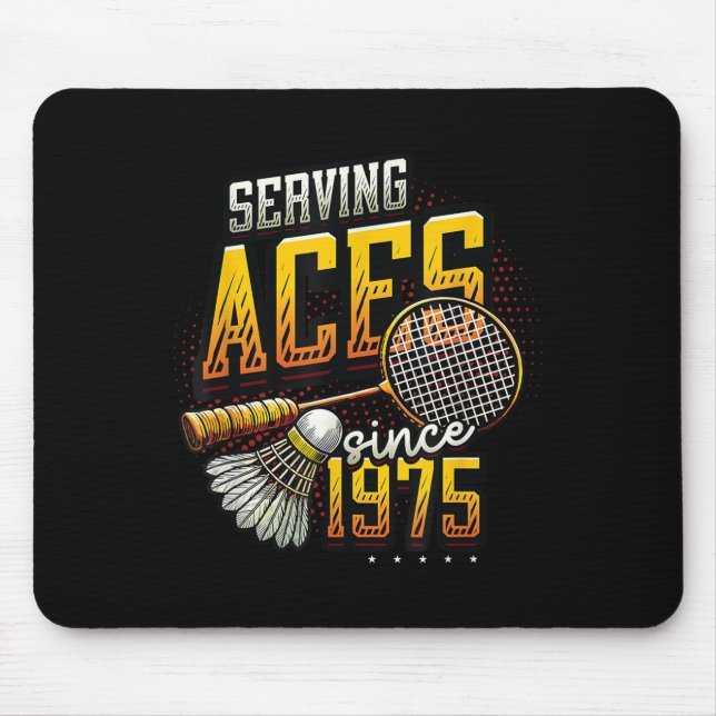 Serving Aces Since 1975 Badminton Lover 50th Birth Mouse Pad (Front)