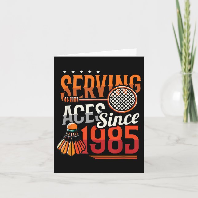 Serving Aces Since 1985 Badminton Lover 40th Birth Card (Front)