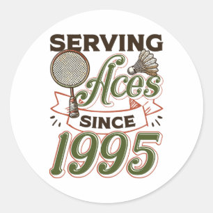 Serving Aces Since 1995 Badminton Lover 30th Birth Classic Round Sticker