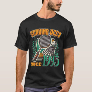 Serving Aces Since 1995 Badminton Lover 30th Birth T-Shirt