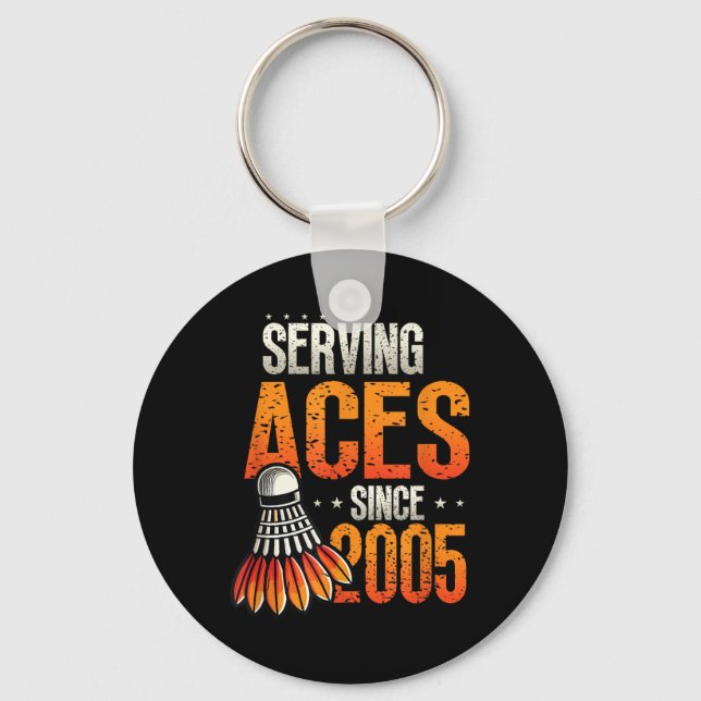 Serving Aces Since 2005 Badminton Lover 20th Birth Keychain (Front)