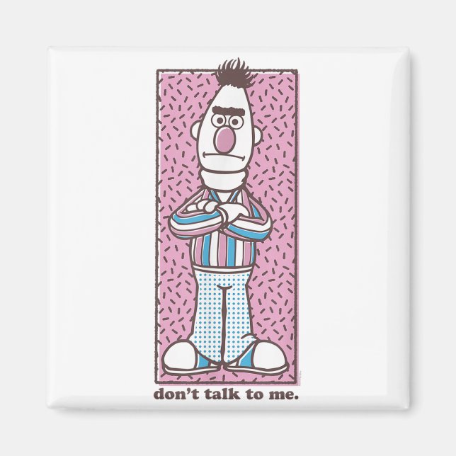 Sesame Street Bert Don't Talk To Me  Magnet (Front)