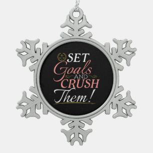 Set Goals and Crush Them Quote Snowflake Pewter Christmas Ornament