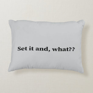 Set it and, what? accent pillow