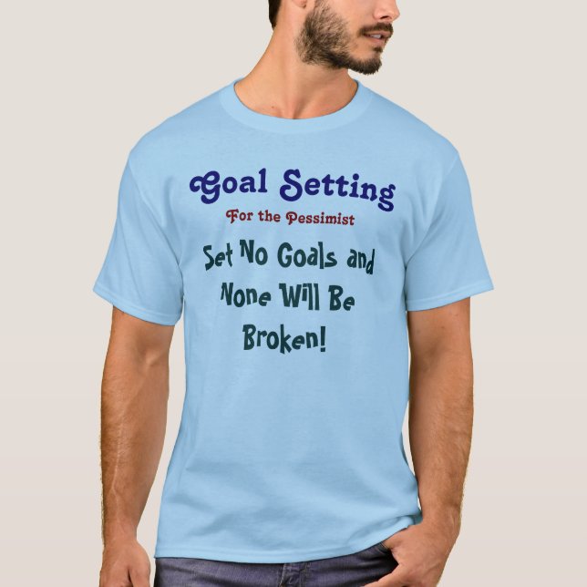 Set No Goals and None Will Be Broken T-Shirt (Front)