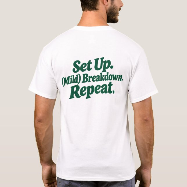 Set up. Break Down. Repeat T-Shirt (Back)