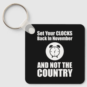 Set Your Clocks Back In November Not The Country Keychain